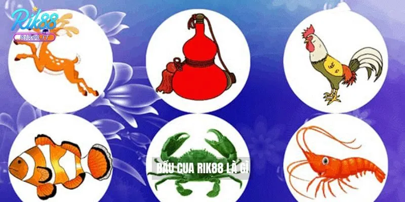 Bầu cua Rik88 là gì